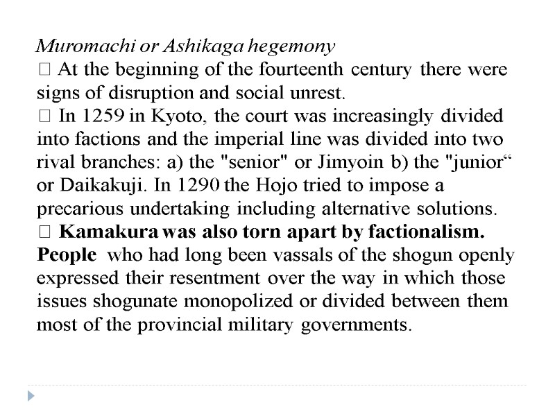 Muromachi or Ashikaga hegemony  At the beginning of the fourteenth century there were